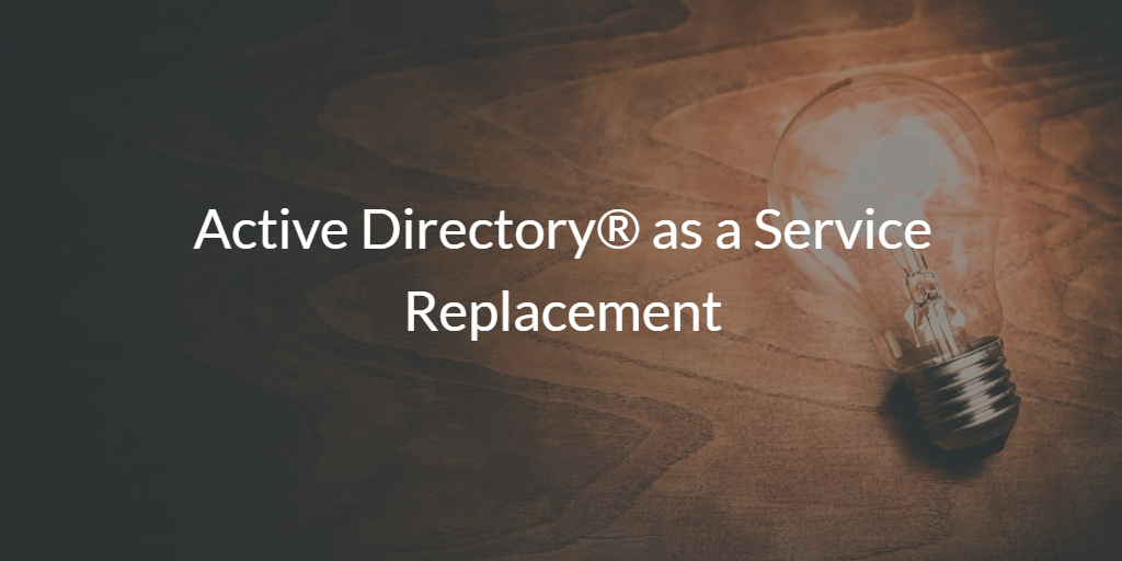 Active Directory as a Service Replacement