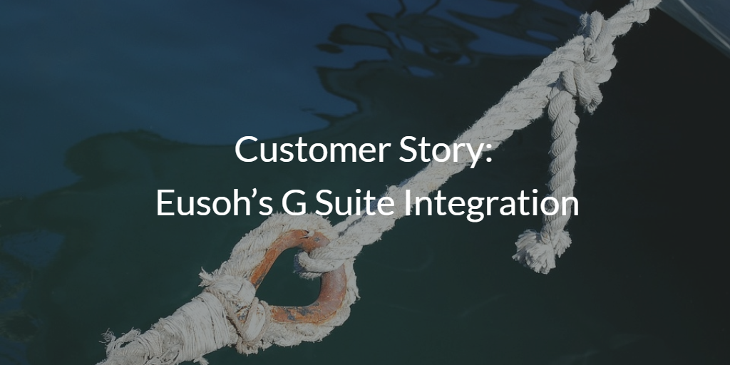 Customer Story Eusoh’s G Suite Integration