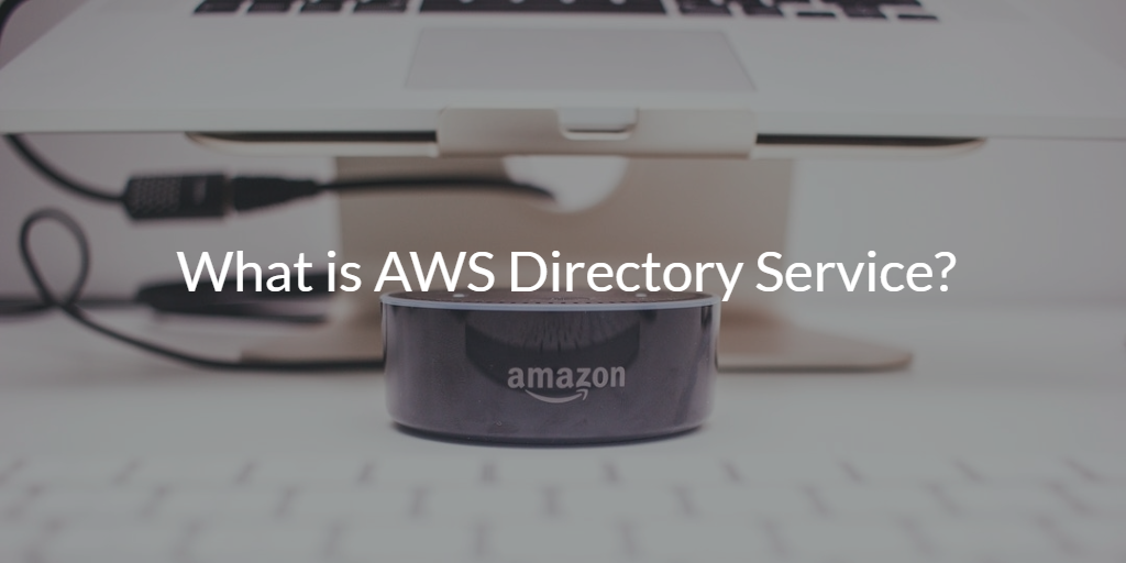 What is AWS Directory Service
