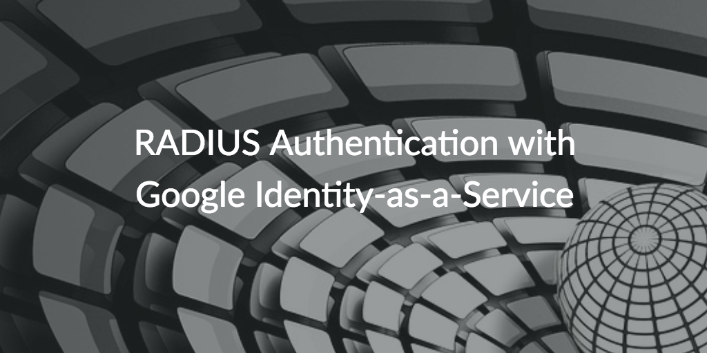 radius authentication google identity-as-a-service