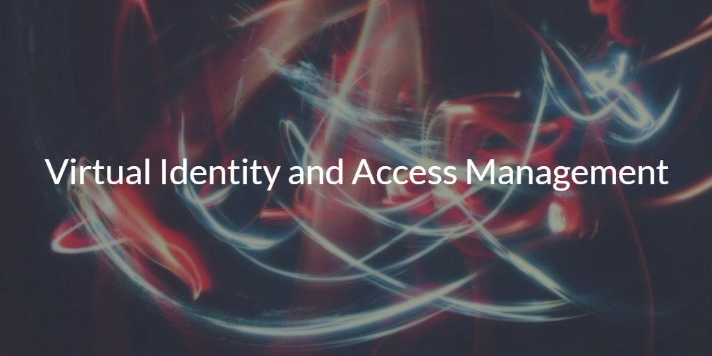 Virtual Identity and Access Management