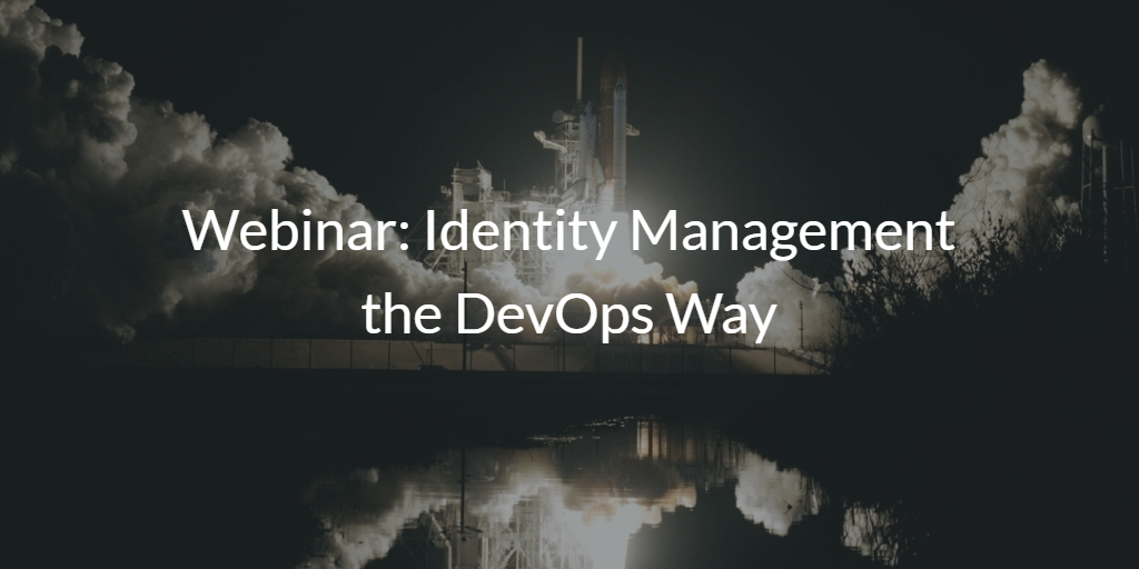 Webinar Identity Management the DevOps Way