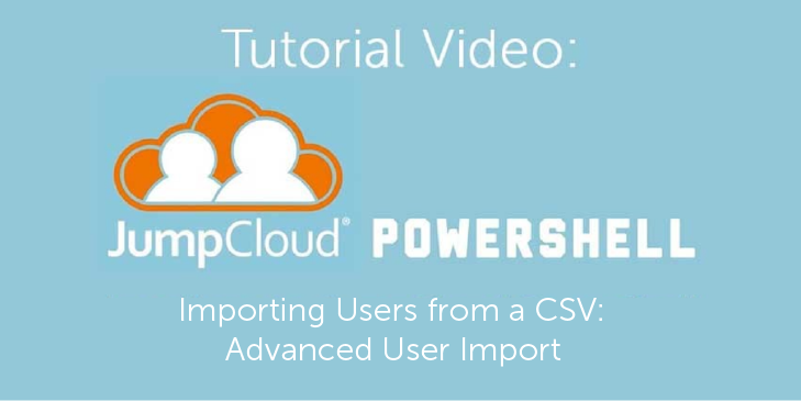Advanced User Imports | JumpCloud PowerShell Module
