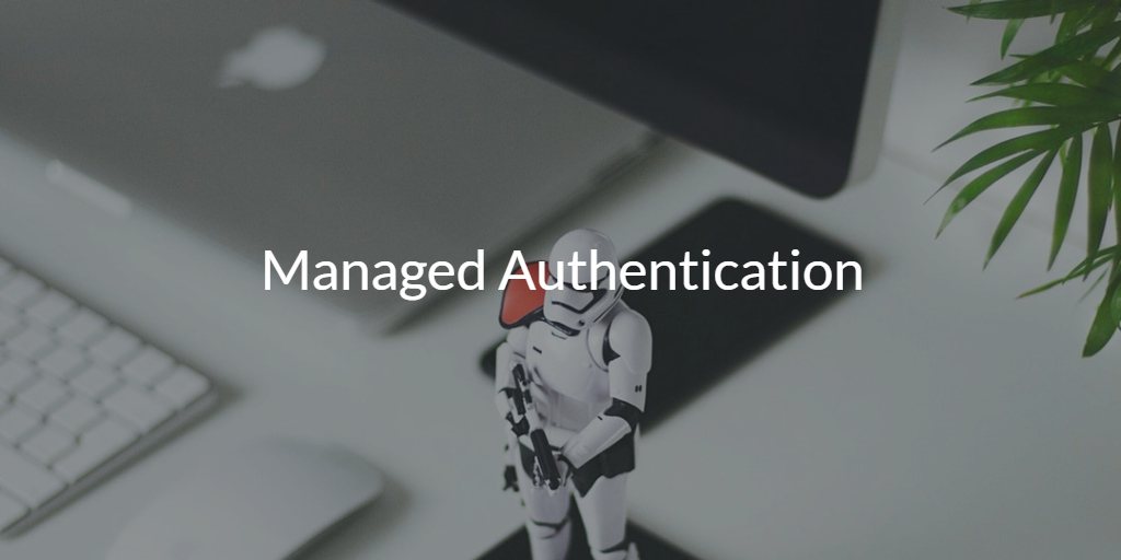 Managed Authentication