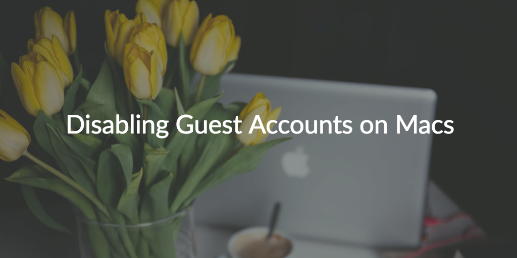 disable mac guest accounts