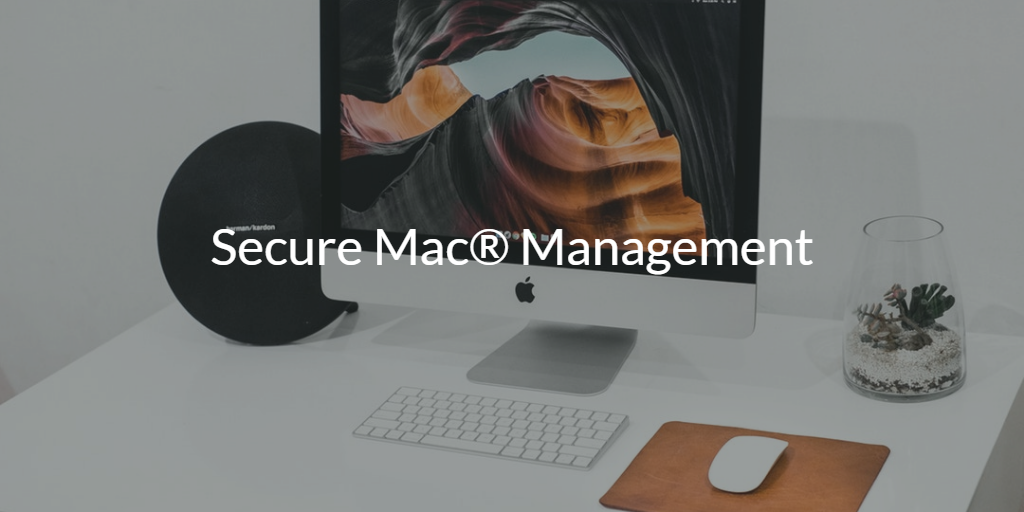 Secure Mac Management