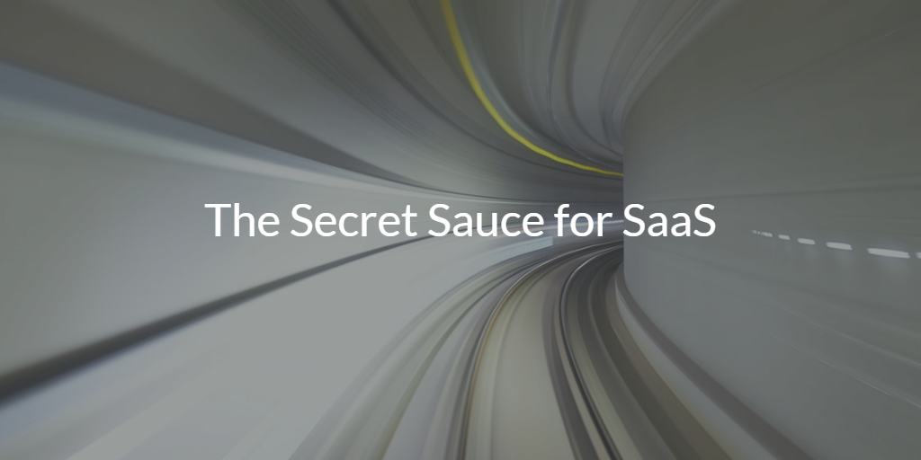 The Secret Sauce for SaaS
