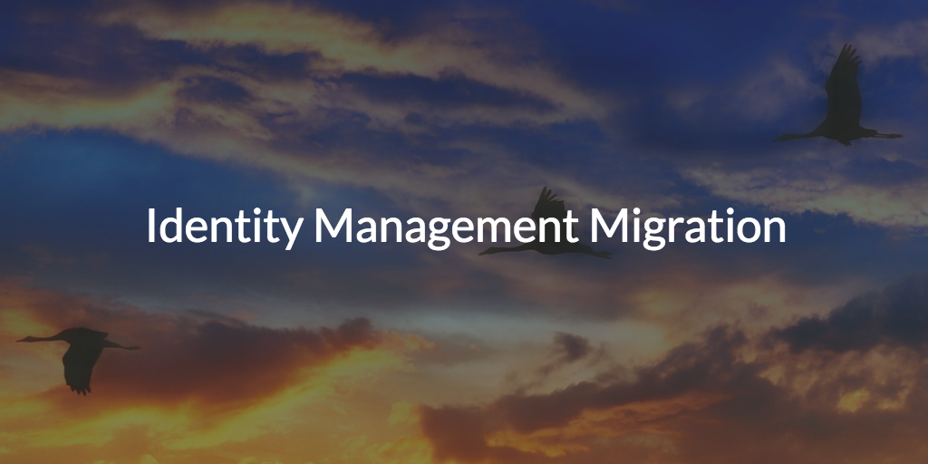 Identity Management Migration