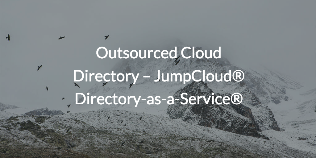 Outsourced Cloud Directory – JumpCloud® Directory-as-a-Service®