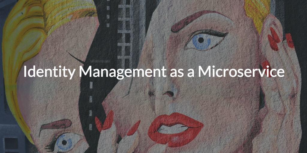 Identity Management as a Microservice