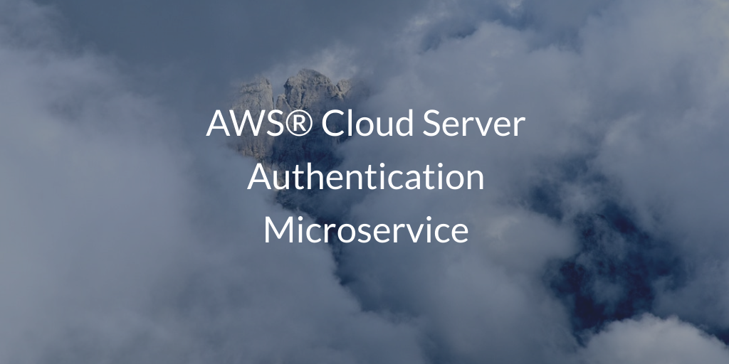 AWS® Cloud Server Authentication Microservice