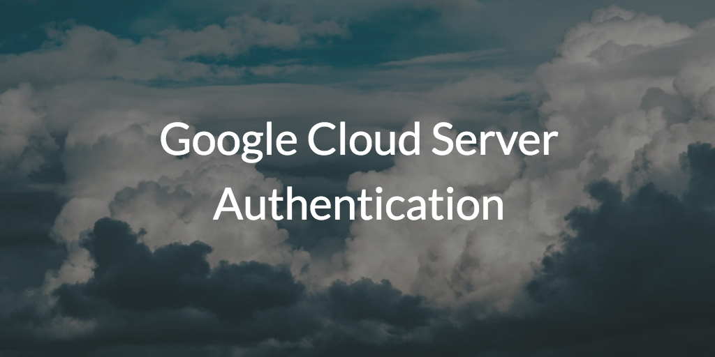 Google Cloud Server Authentication