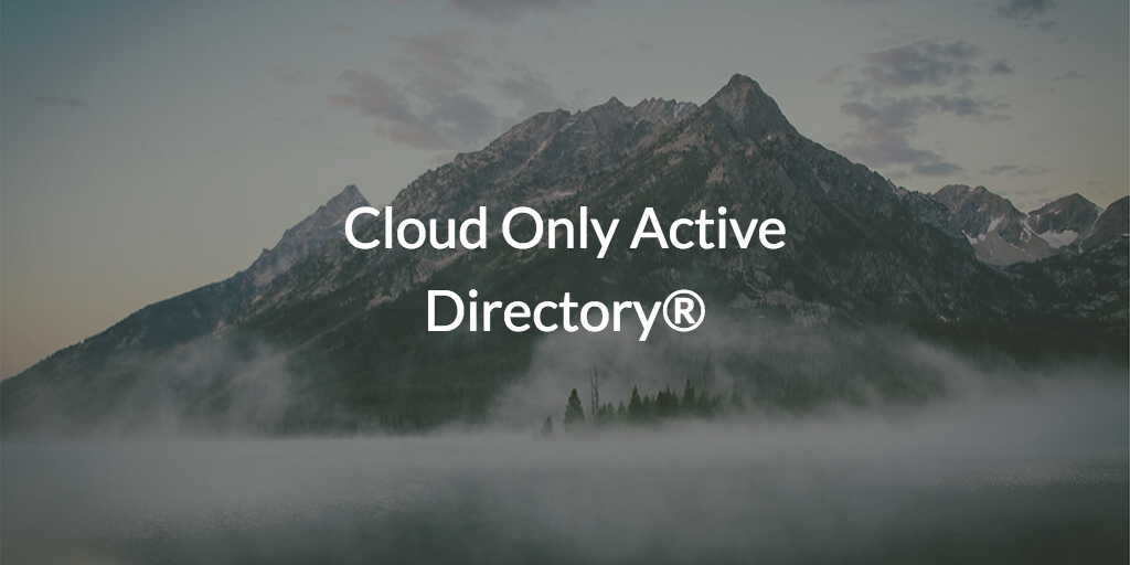 Cloud Only Active Directory