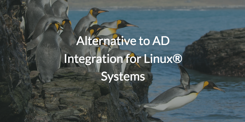 Alternative to AD Integration for Linux® Systems