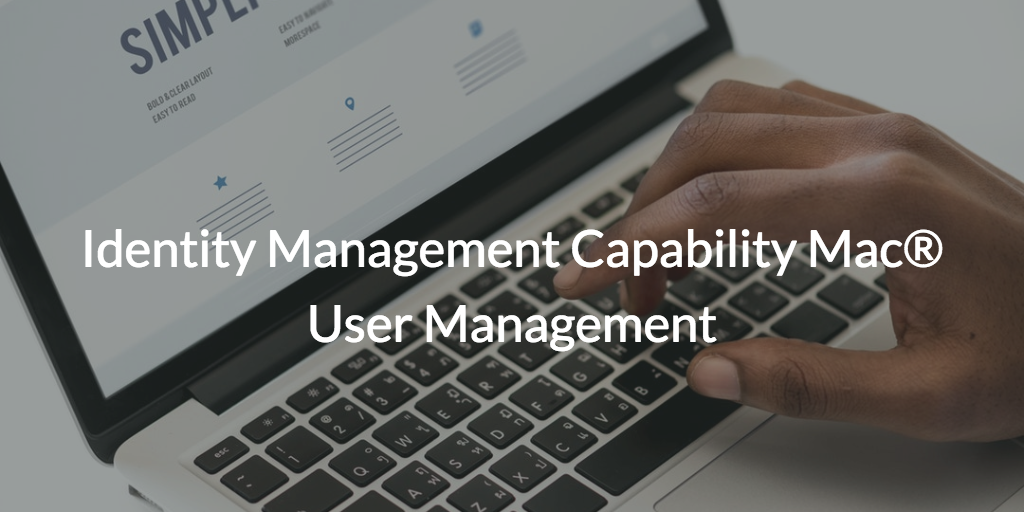 Identity Management Capability Mac® User Management