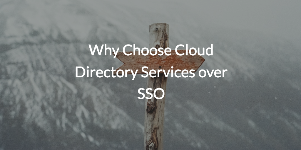 Why Choose Cloud Directory Services over SSO