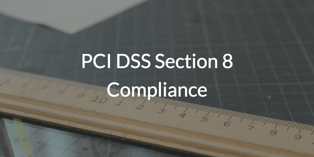 PCI DSS Section 8 Compliance