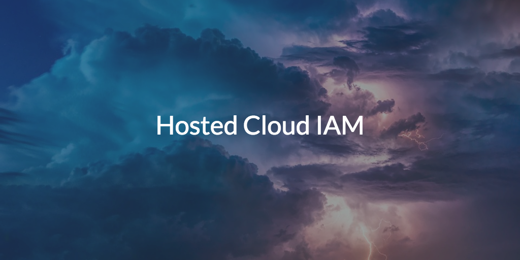 Hosted Cloud IAM Written over picture of a cloud