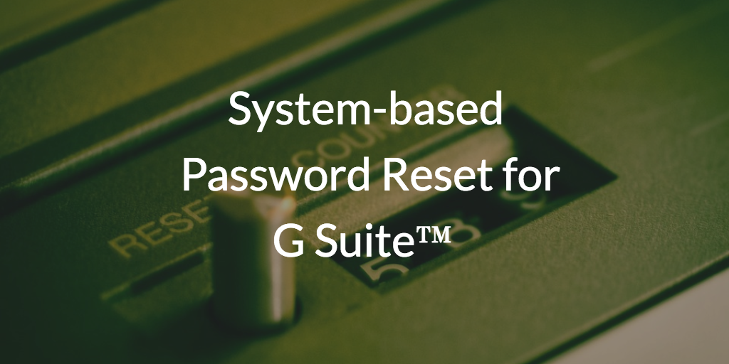System-based Password Reset for G Suite™