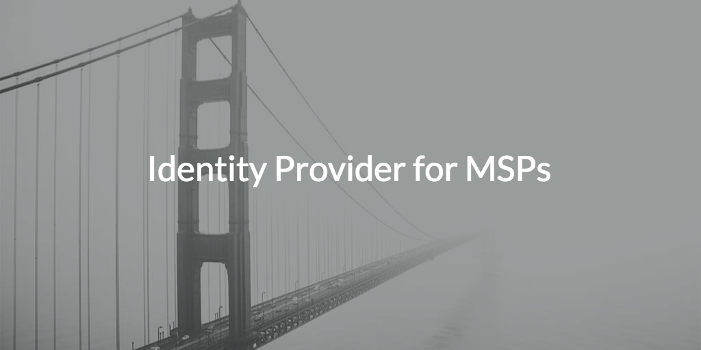 Identity Provider for MSPs