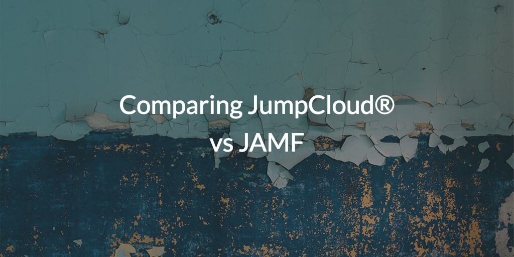 Comparing JumpCloud® vs JAMF