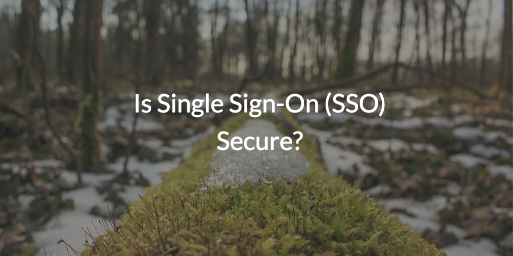 Is Single Sign-On (SSO) Secure?