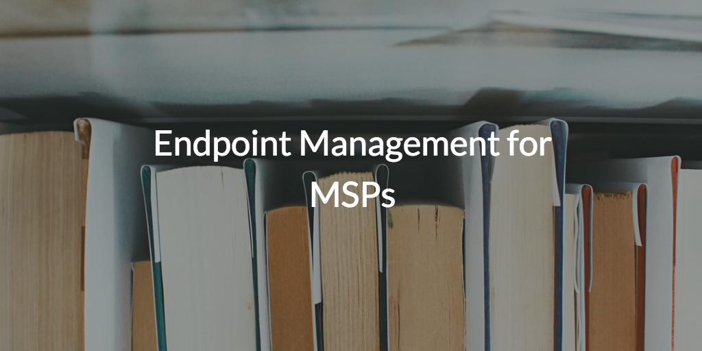 Endpoint Management for MSPs