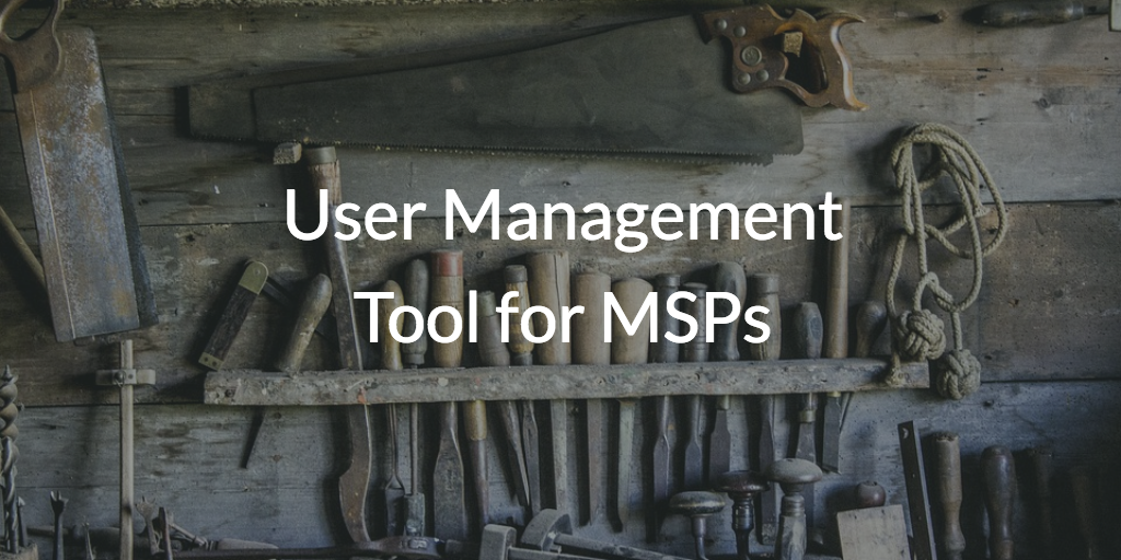 User Management Tool for MSPs
