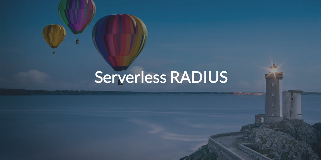 Serverless RADIUS (pic of hot air balloon and light house)
