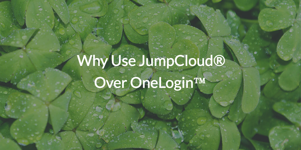 Why Use JumpCloud® Over OneLogin™