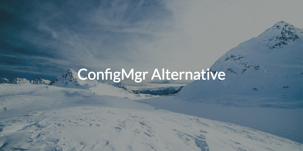 ConfigMgr Alternative