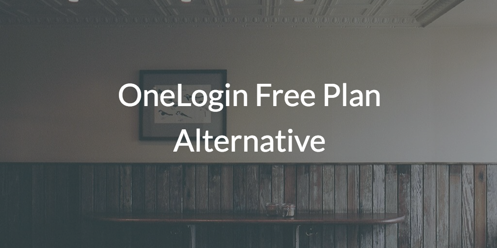 OneLogin Free Plan Alternative