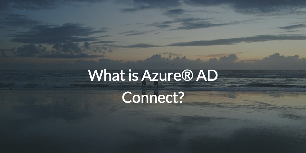 what-is-azure-active-directory-connect