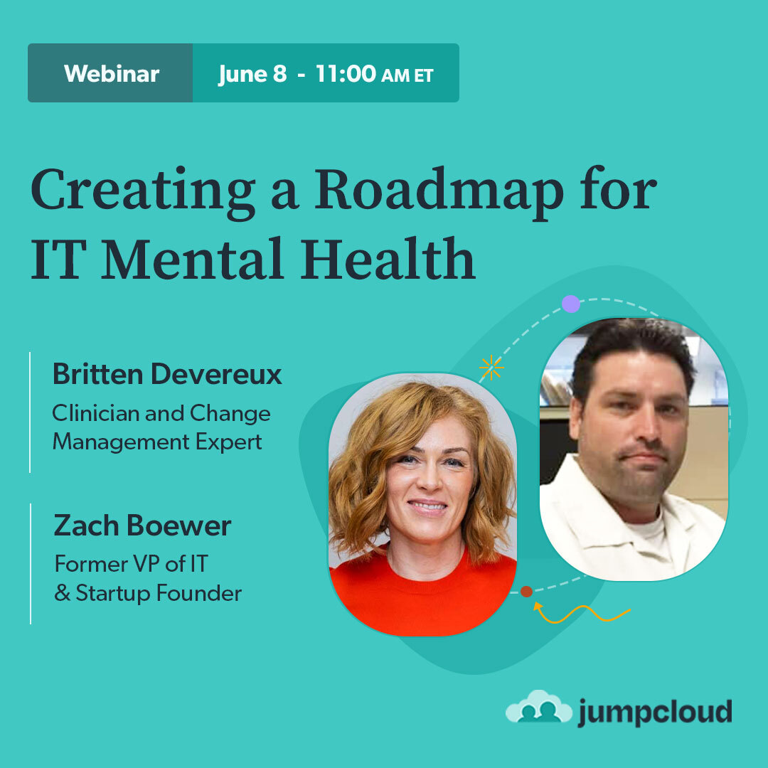 Creating A Roadmap For IT Mental Health - JumpCloud