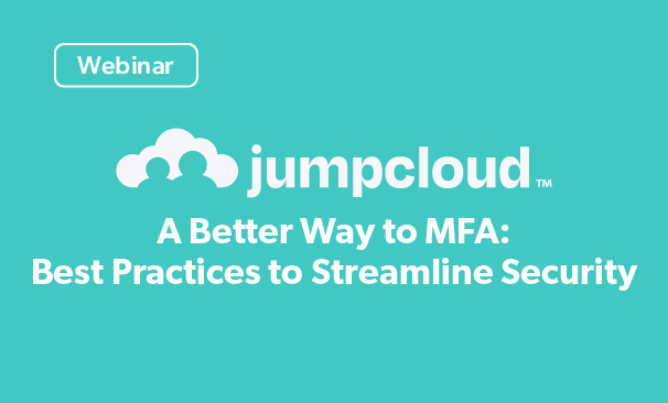 A Better Way to MFA: Best Practices to Streamline Security