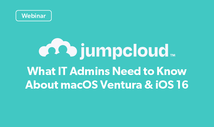 What IT Admins Need to Know About macOS Ventura & iOS 16