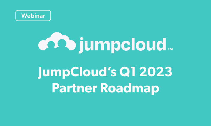 JumpCloud’s Q1 2023 Partner Roadmap