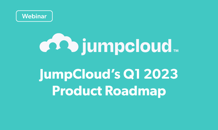 JumpCloud’s Q1 2023 Product Roadmap