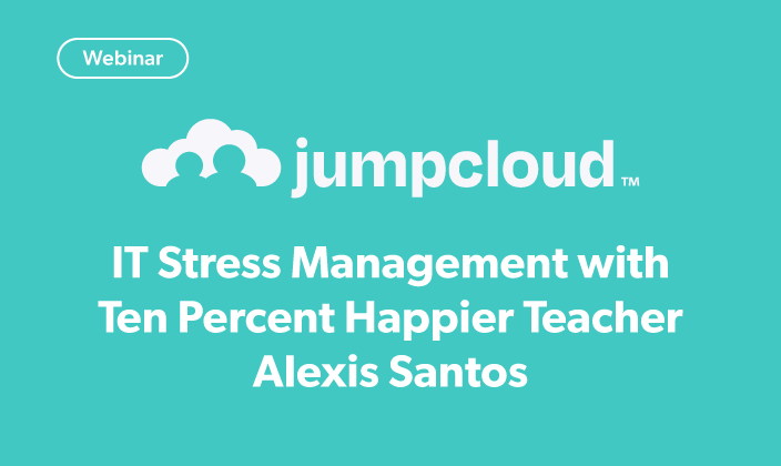 IT Stress Management with Ten Percent Happier Teacher Alexis Santos