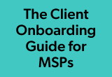 Client Onboarding Guide for MSPs