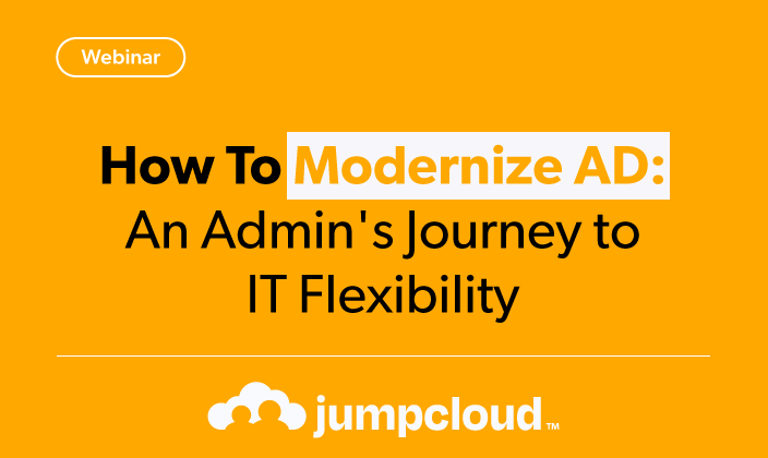 How To Modernize AD: An Admin's Journey to IT Flexibility - JumpCloud