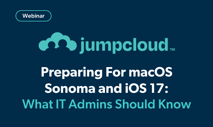Preparing for macOS Sonoma and iOS 17: What IT Admins Should Know