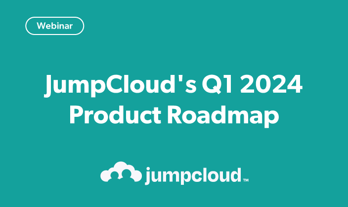JumpCloud’s Q1 2024 Product Roadmap