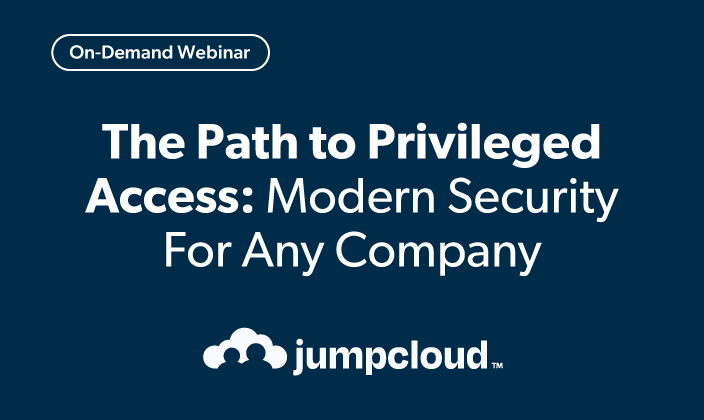 The Path to Privileged Access: Modern Security For Any Company